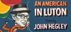 John Hegley - An American in Luton